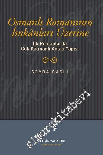 Osmanlı Romanının İmkanları Üzerine: İlk Romanlarda Çok Katmanlı Anlatı Yapısı -