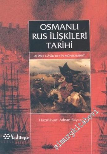 Osmanlı Rus İlişkileri [ Ahmed Cavid Bey'in Müntehabatı ] -        2005