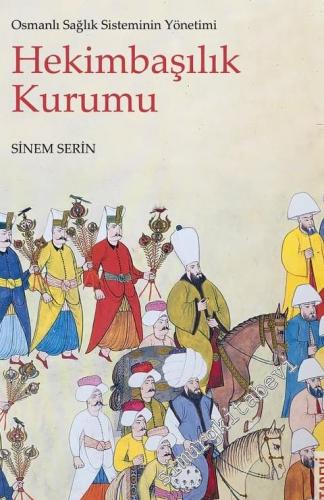 Osmanlı Sağlık Sisteminin Yönetimi Hekimbaşılık Kurumu -        2021