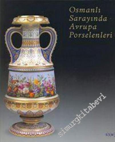 Osmanlı Sarayında Avrupa Porselenleri