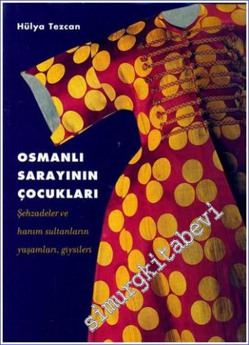 Osmanlı Sarayının Çocukları: Şehzadeler ve Hanım Sultanların Yaşamları