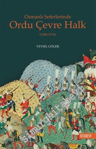 Osmanlı Seferlerinde Ordu Çevre Halk 1300 - 1774 -        2020