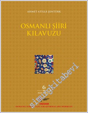 Osmanlı Şiiri Kılavuzu Cilt 6: Hâb - Hindî - 2023