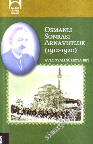 Osmanlı Sonrası Arnavutluk 1912-1920  -        2010