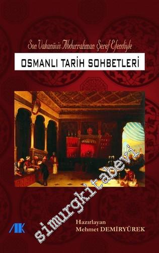 Osmanlı Tarih Sohbetleri: Son Vakanüvis Abdurrahman Şeref Efendiyle  -