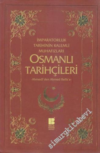 Osmanlı Tarihçileri: İmparatorluk Tarihinin Kalemli Muhafızları -