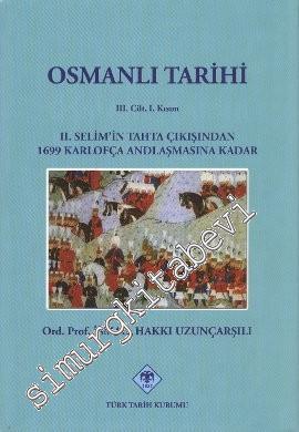 Osmanlı Tarihi Cilt 3 Kısım 1: 2. Selim'in Tahta Çıkışından 1699 Karlofça Antlaşmasına Kadar CİLTLİ -        2023
