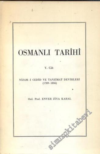 Osmanlı Tarihi 5. Nizam-ı Cedid ve Tanzimat Devirleri ( 1789 - 1856 ) -