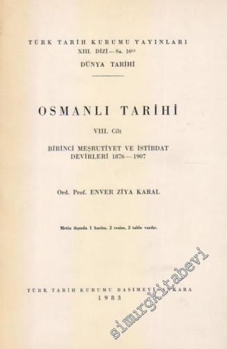 Osmanlı Tarihi 8. Cilt: Birinci Meşrutiyet ve İstibdat Devirleri 1876 - 1907 -
