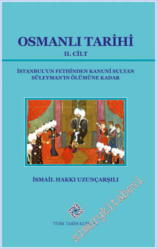Osmanlı Tarihi - Cilt 2 : İstanbul'un Fethinden Kanuni Sultan Süleyman'ın Ölümüne Kadar -        2025