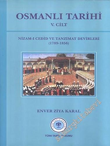 Osmanlı Tarihi, Cilt 5: Nizam-ı Cedid ve Tanzimat Devirleri 1789 - 1856 -        2022