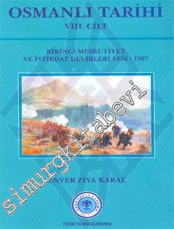 Osmanlı Tarihi Cilt 8: Birinci Meşrutiyet ve İstibdat Devirleri 1876 -