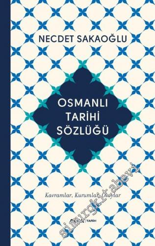 Osmanlı Tarihi Sözlüğü : Kavramlar Kurumlar Olaylar -