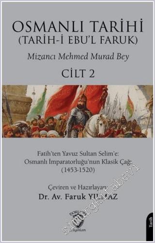 Osmanlı Tarihi (Tarih-i Ebu'l Faruk) - Cilt 2 : Fatih'ten Yazuz Sultan Selim'e Osmanlı İmparatorluğu'nun Klasik Çağı (1453-1520) -        2025