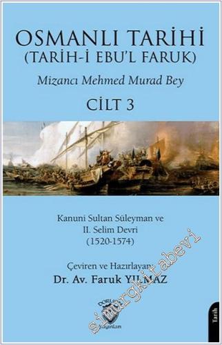 Osmanlı Tarihi (Tarih-i Ebu'l Faruk) - Cilt 3 : Kanuni Sultan Süleyman ve II.Selim Devri (1520-1574) -        2025