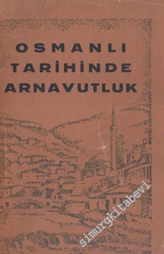 Osmanlı Tarihinde Arnavutluk  -