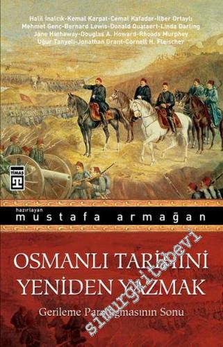 Osmanlı Tarihini Yeniden Yazmak: Gerileme Paradigmasının Sonu
