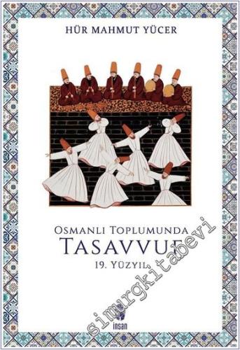 Osmanlı Toplumunda Tasavvuf : 19. Yüzyıl -        2021