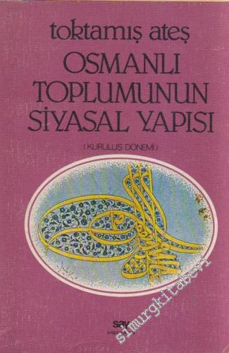 Osmanlı Toplumunun Siyasal Yapısı ( Kuruluş Dönemi )
