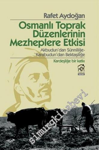 Osmanlı Toprak Düzenlerinin Mezheplere Etkisi: Akbudun'dan Sünniliğe -