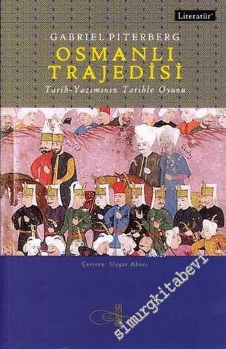 Osmanlı Trajedisi: Tarih - Yazımının Tarihle Oyunu -        2005