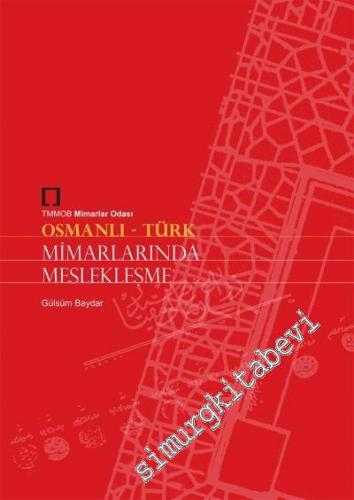 Osmanlı Türk Mimarlarında Meslekleşme -