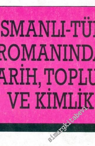 Osmanlı - Türk Romanında Tarih, Toplum ve Kimlik -