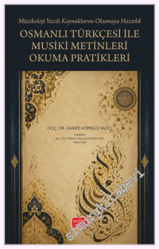 Osmanlı Türkçesi ile Musiki Metinleri Okuma Pratikleri (Müzikoloji Yazılı Kaynaklarını Okumaya Hazırlık) -         2026