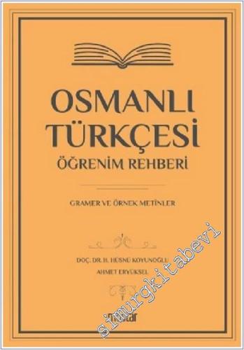 Osmanlı Türkçesi Öğrenim Rehberi : Gramer ve Örnek Metinler -        2021