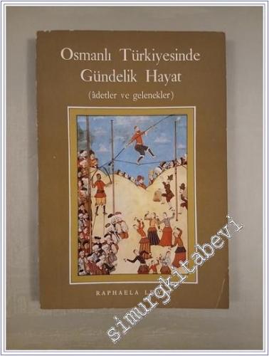 Osmanlı Türkiyesinde Gündelik Hayat ( Adetler ve Gelenekler ) -        1973