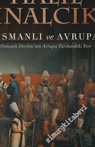 Osmanlı ve Avrupa: Osmanlı Devleti'nin Avrupa Tarihindeki Yeri