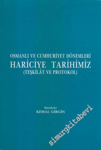 Osmanlı ve Cumhuriyet Dönemleri Hariciye Tarihimiz : Teşkilat ve Proto