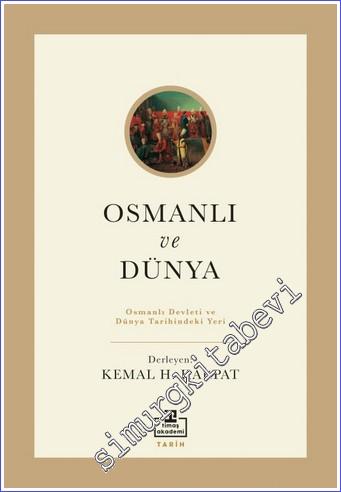 Osmanlı ve Dünya : Osmanlı Devleti ve Dünya Tarihindeki Yeri - 2022
