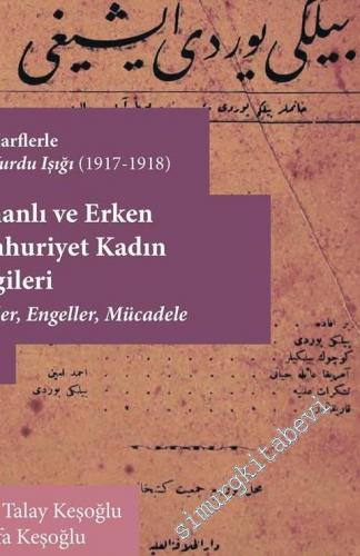 Osmanlı ve Erken Cumhuriyet Kadın Dergileri Cilt 1: Talepler Engeller Mücadele ( Yeni Harflerle Bilgi Yurdu Işığı 1917 - 1918) -