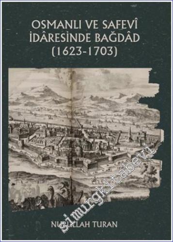 Osmanlı ve Safevi İdaresinde Bağdad (1623 - 1703) - 2024