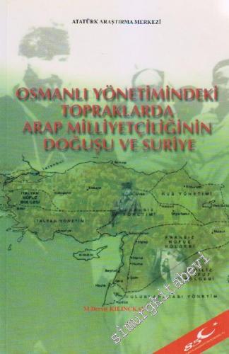Osmanlı Yönetimindeki Topraklarda Arap Milliyetçiliğinin Doğuşu ve Suriye CİLTLİ -        2008