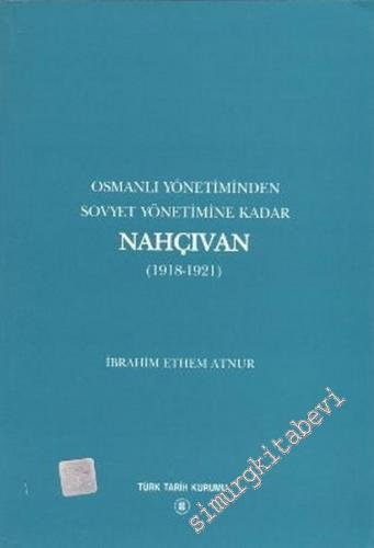 Osmanlı Yönetiminden Sovyet Yönetimine Kadar Nahçıvan ( 1918 - 1921)