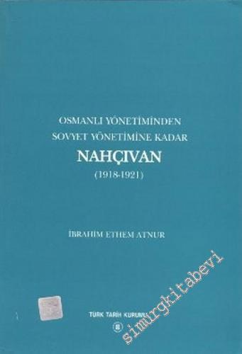 Osmanlı Yönetiminden Sovyet Yönetimine Kadar Nahçıvan ( 1918 - 1921) -        2001