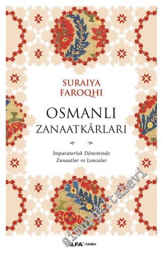 Osmanlı Zanaatkarları: İmparatorluk Döneminde Zanaatlar ve Loncalar -