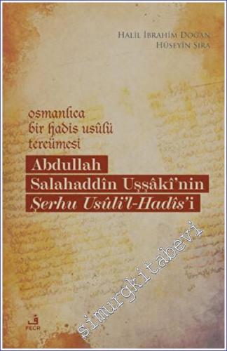 Osmanlıca Bir Hadis Usulü Tercümesi: Abdullah Salahaddin Uşşaki'nin Şerhu Usuli'l-Hadis'i -        2023