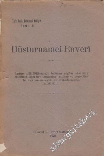 OSMANLICA Düstûrnâme-i Enverî: Paris'te Milli kütüphanede bulunan yegane nüshadan Mükrimin Halil bey tarafından istinsah ve neşredilen bu eser mumaileyhin bir mukaddemesini muhtevidir [ TIPKIBASIM ] -        1928