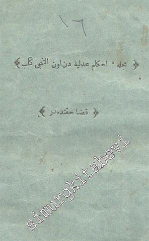 OSMANLICA: Kitab - ı Kaza: Mecelle - i Ahkam - ı Adliyeden 16. Kitap -