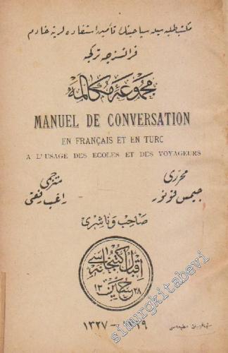 OSMANLICA: Mekteb Talebesiyle Seyyahînin Temin-i İstifadelerine Hadim Fransızca Türkçe Mecmua - i Mükaleme = Manuel De Conversation En Françeis Et En Turc a l'usage des Ecoles et des Voyageurs -