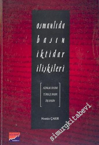 Osmanlıda Basın İktidar İlişkileri: Azınlık Basını, Türkçe Basın, Dış Basın -        2002