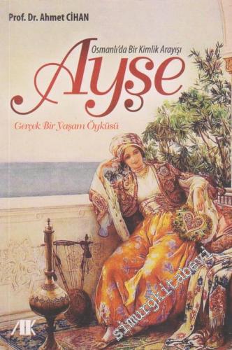Osmanlı'da Bir Kimlik Arayışı Ayşe -