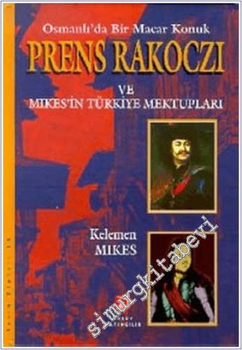 Osmanlı'da Bir Macar Konuk Prens Rakoczi ve Mikes'in Türkiye Mektupları CİLTLİ -        1999
