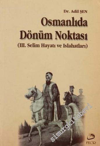 Osmanlıda Dönüm Noktası ( 3. Selim Hayatı ve Islahatları ) -        2003