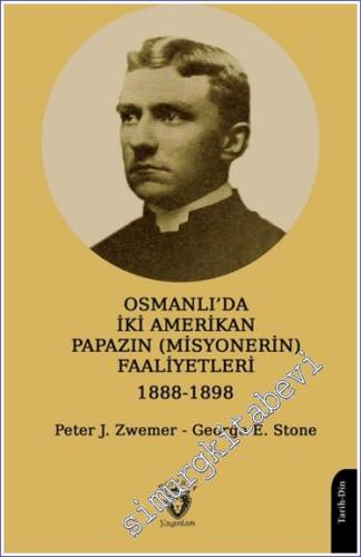Osmanlı'da İki Amerikan Papazın (Misyonerin) Faaliyetleri 1888-1898 - 
