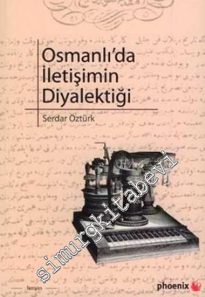 Osmanlı'da İletişimin Diyalektiği -        2010