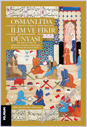 Osmanlı'da İlim ve Fikir Dünyası: İstanbul'un Fethinden Süleymaniye Medreselerinin Kuruluşuna Kadar  (Sempozyum Bildirileri) -